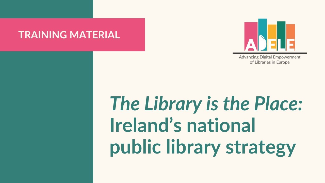The Library is the Place: Ireland's national public library strategy (2023-2027)