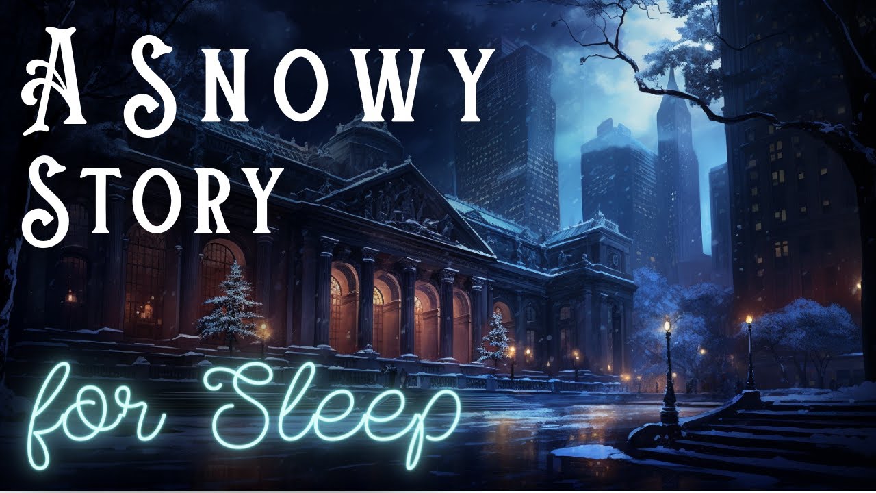 A Snowy Story ❄️ A Snowy Night at the New York Public Library ❄️ Peaceful Story for Sleep