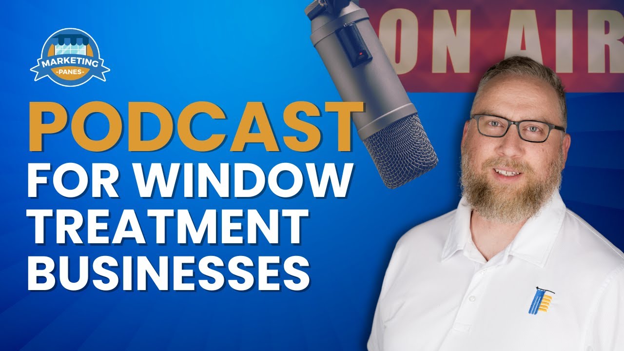 Marketing Panes Podcast: Online Growth Tips for Window Treatment & Awning Businesses
