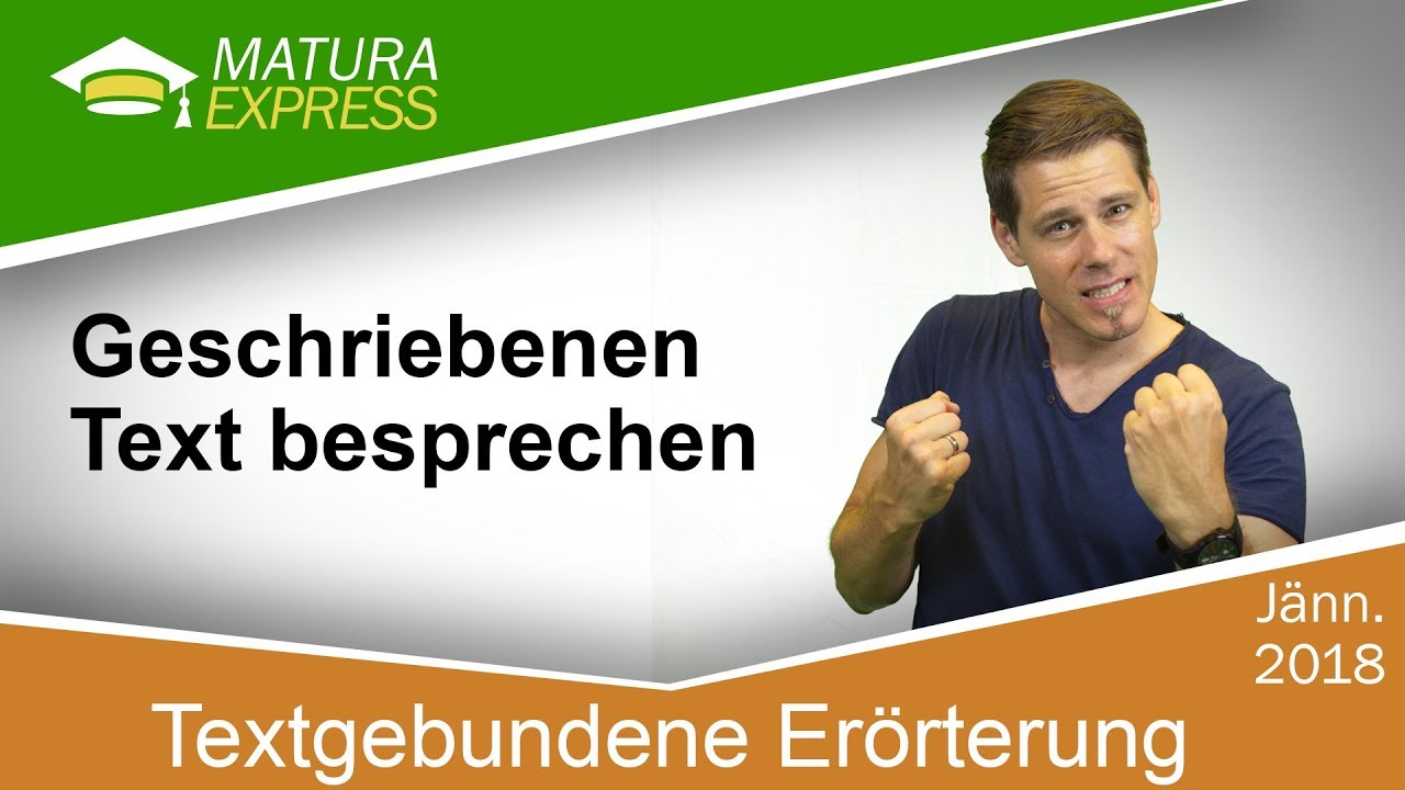 Textgebundene Erörterung Geschriebenen Text besprechen - Zentralmatura Deutsch Jänner 2018 #04