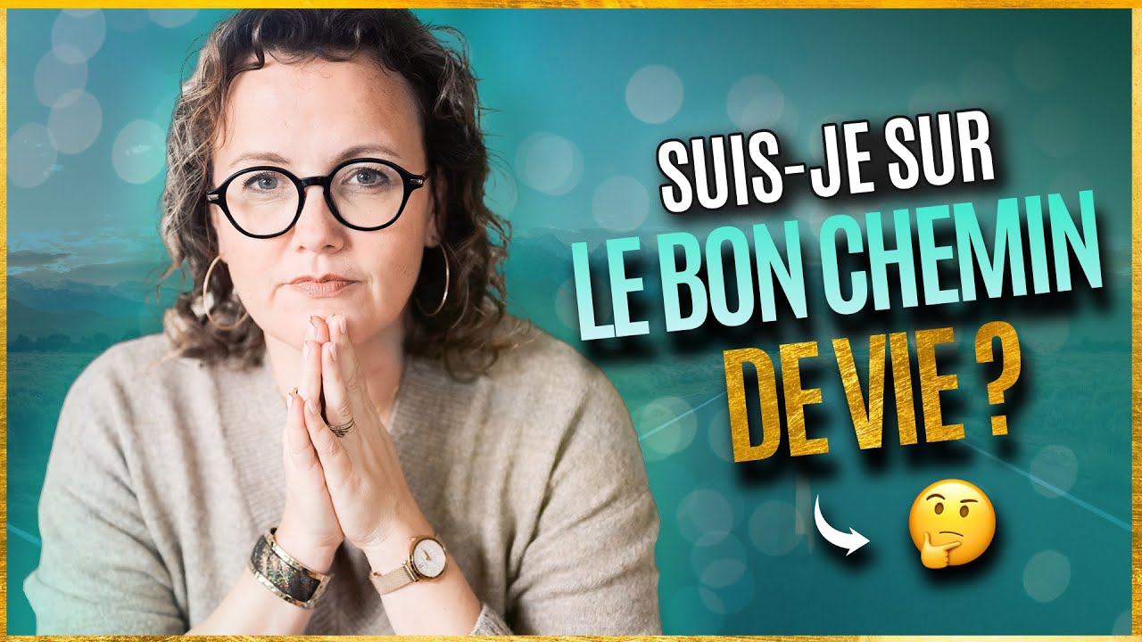 Comment savoir si on est sur le bon chemin de vie ?