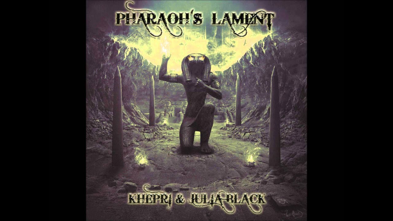 Khepri & Julia Black: Pharaoh's Lament