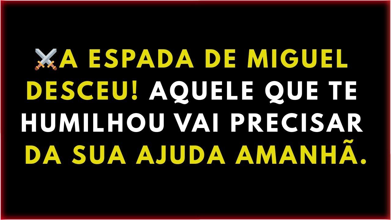 ⚔️ A ESPADA DE MIGUEL DESCEU! AQUELE QUE TE HUMILHOU VAI PRECISAR DA SUA AJUDA AMANHÃ. O MUNDO VAI