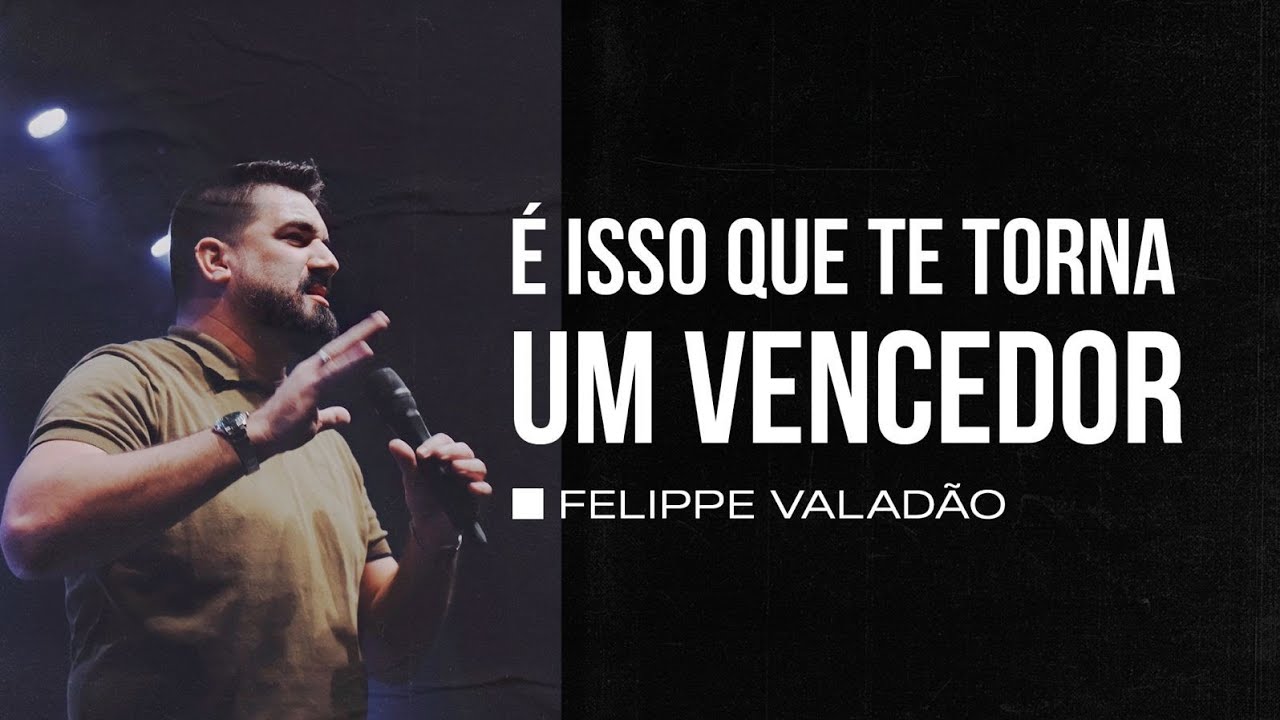 É ISSO QUE TE TORNA UM VENCEDOR - Felippe Valadão