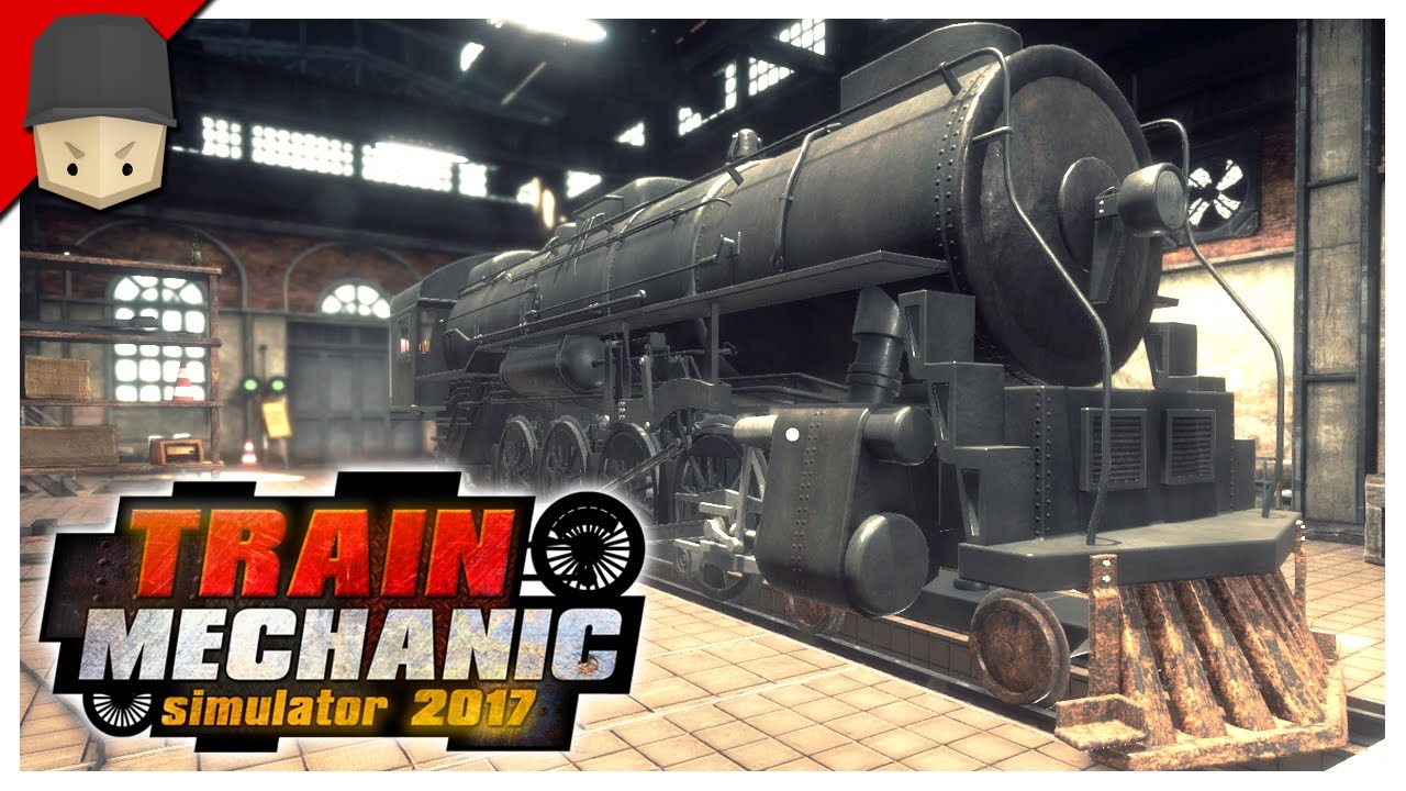 Train Mechanic Simulator 2017 - STEAM TRAINS!