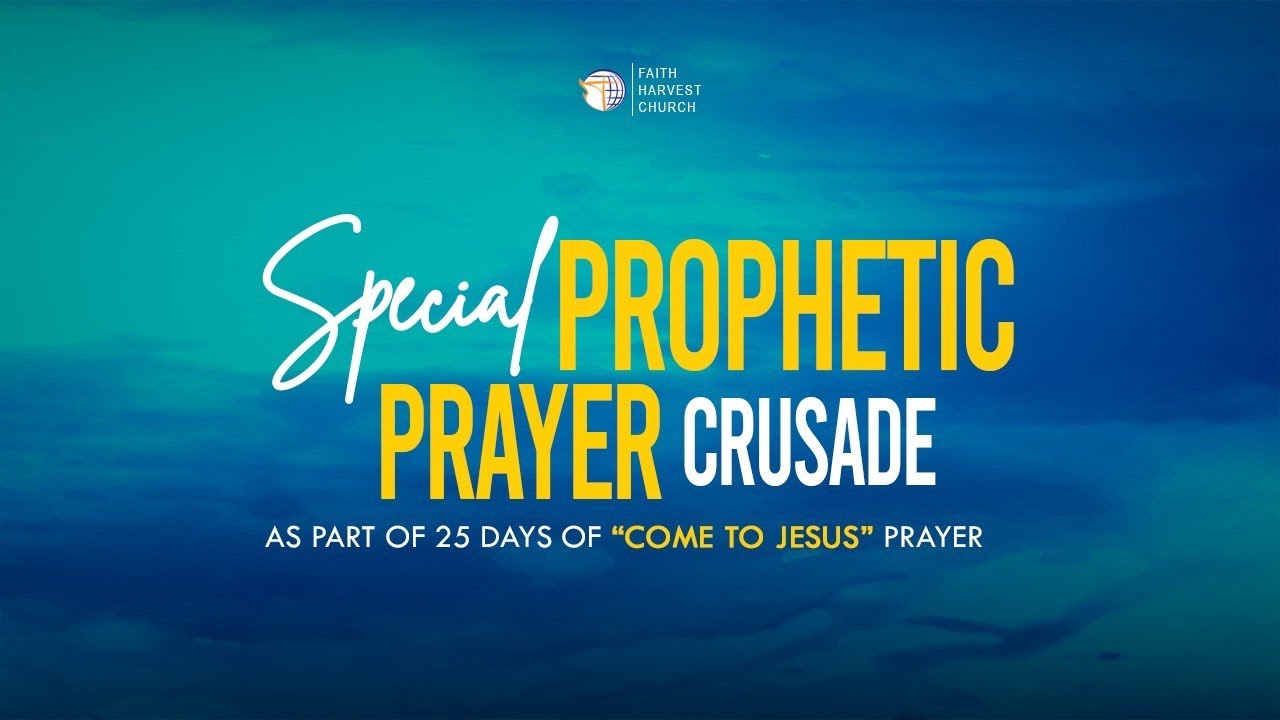 Special Prophetic Prayer Crusade | Faith Harvest Church