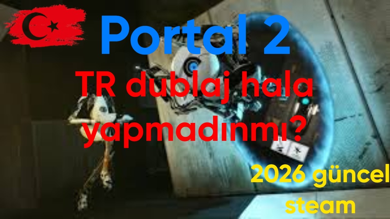Portal 2 TR dublaj Nasıl yapılır?