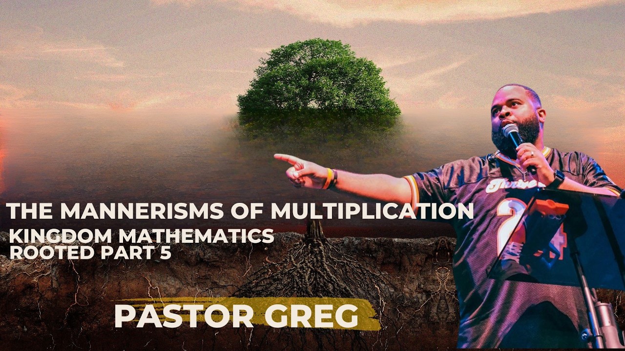 The Mannerisms of Multiplication: Kingdom Mathematics // Rooted Part 5 // Pastor Greg Colbert