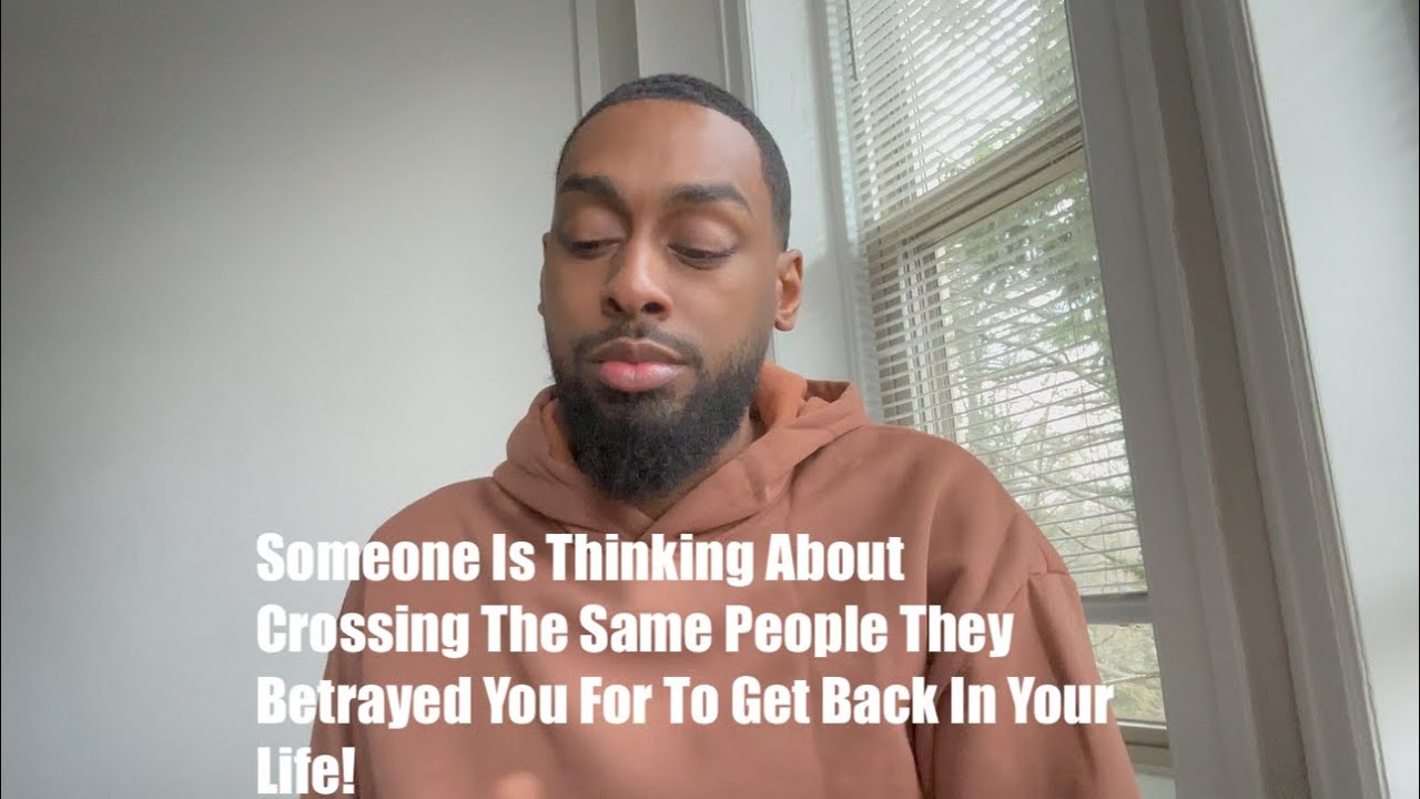 Someone Is Thinking About Crossing The Same People They Betrayed You For To Get Back In Your Life!
