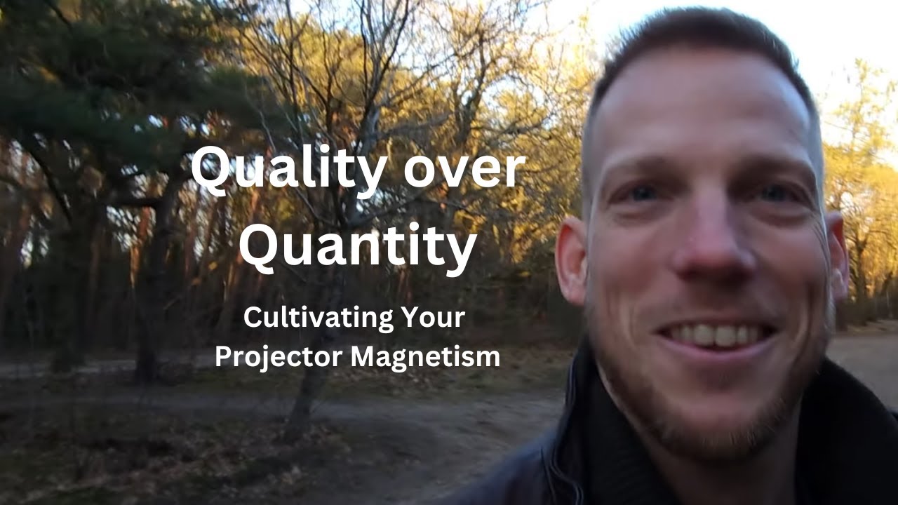 Quality over Quantity - Cultivate Your Projector Magnetism | #humandesignprojector #humandesign
