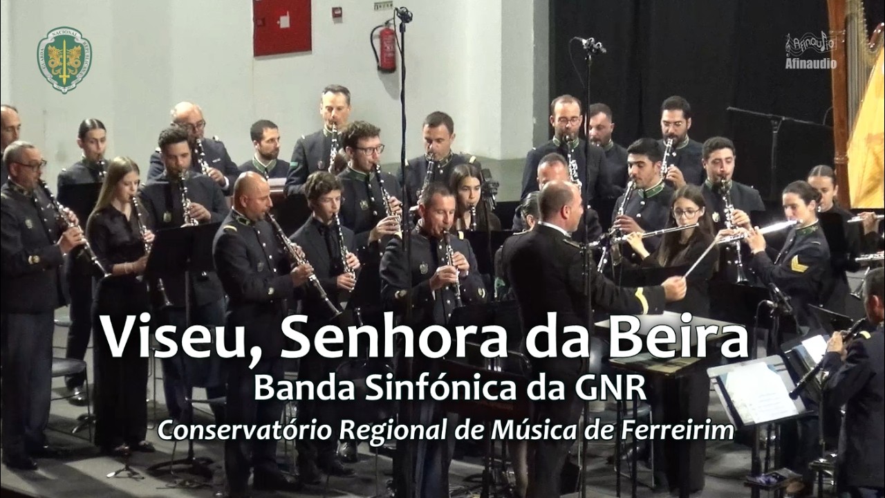 Viseu, Senhora da Beira - Banda Sinfónica da GNR e Conservatório Regional de Música de Ferreirim