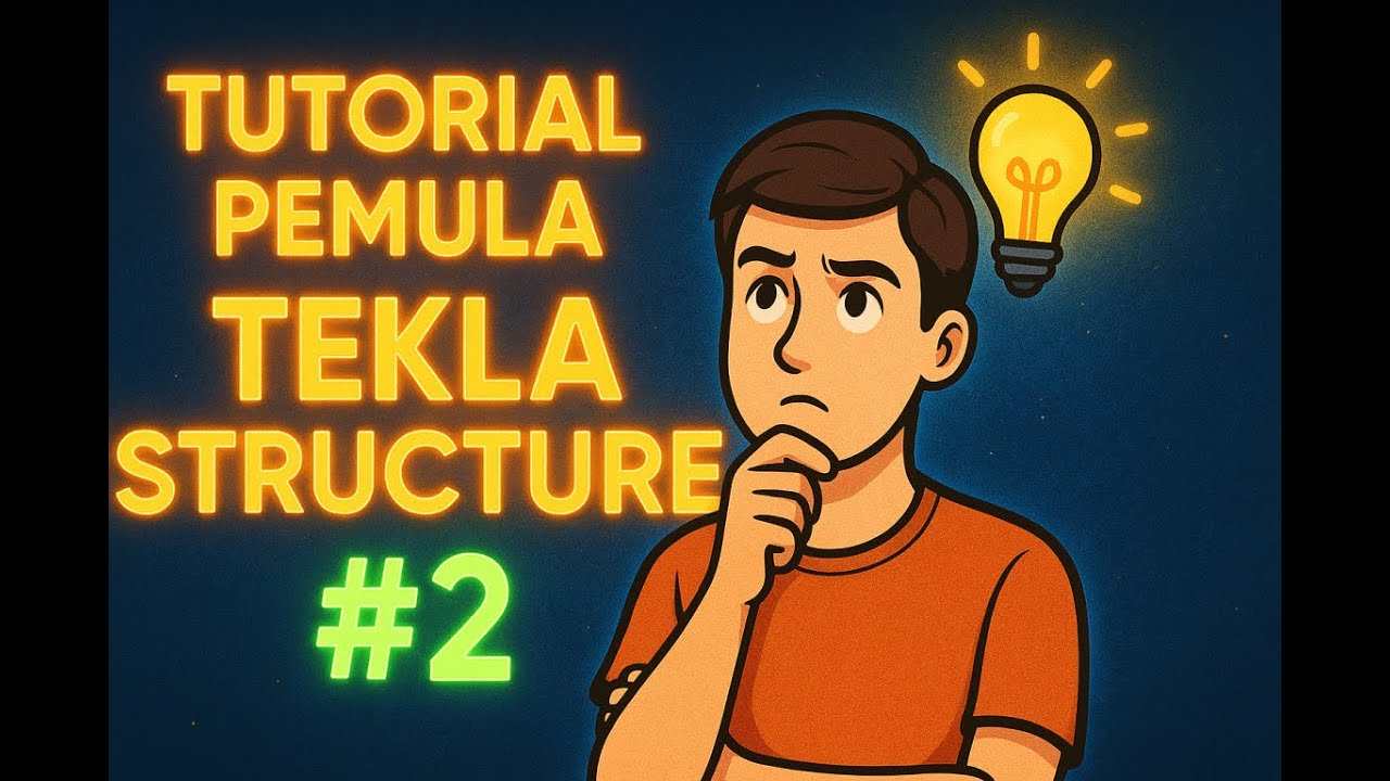 TUTORIAL PEMULA TEKLA STRUCTURE #2