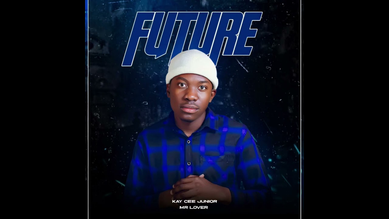Kay Cee Junior Ft Mr Lover- Future (Official music audio)