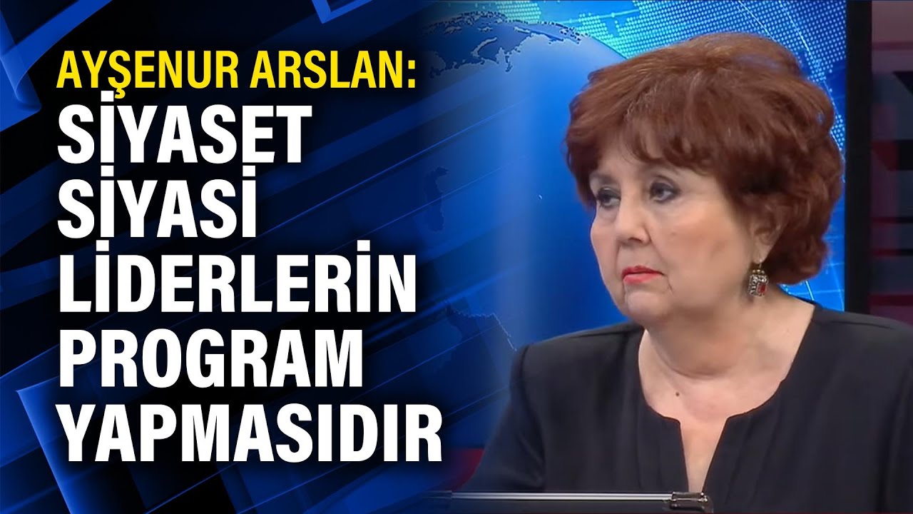 Ayşenur Arslan: Siyaset siyasi liderlerin program yapmasıdır