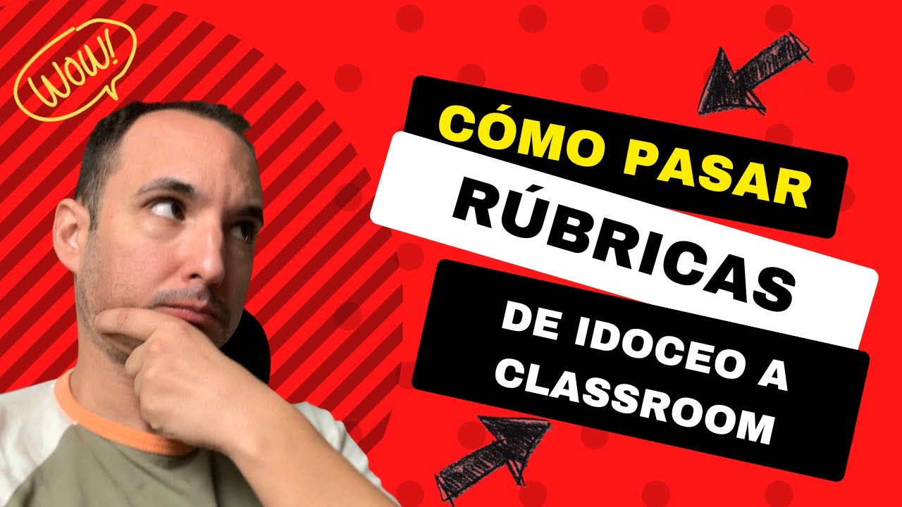 🔵Cómo pasar RÚBRICAS de IDOCEO a 🟢GOOGLE CLASSROOM. Reutilizar y CREAR rúbricas en hojas de cálculo