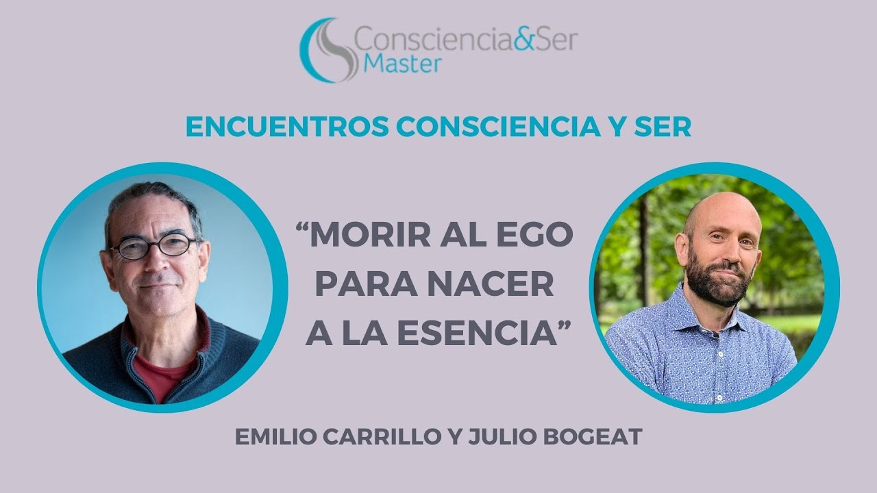 Morir al ego para nacer a la esencia, con Emilio Carrillo y Julio Bogeat