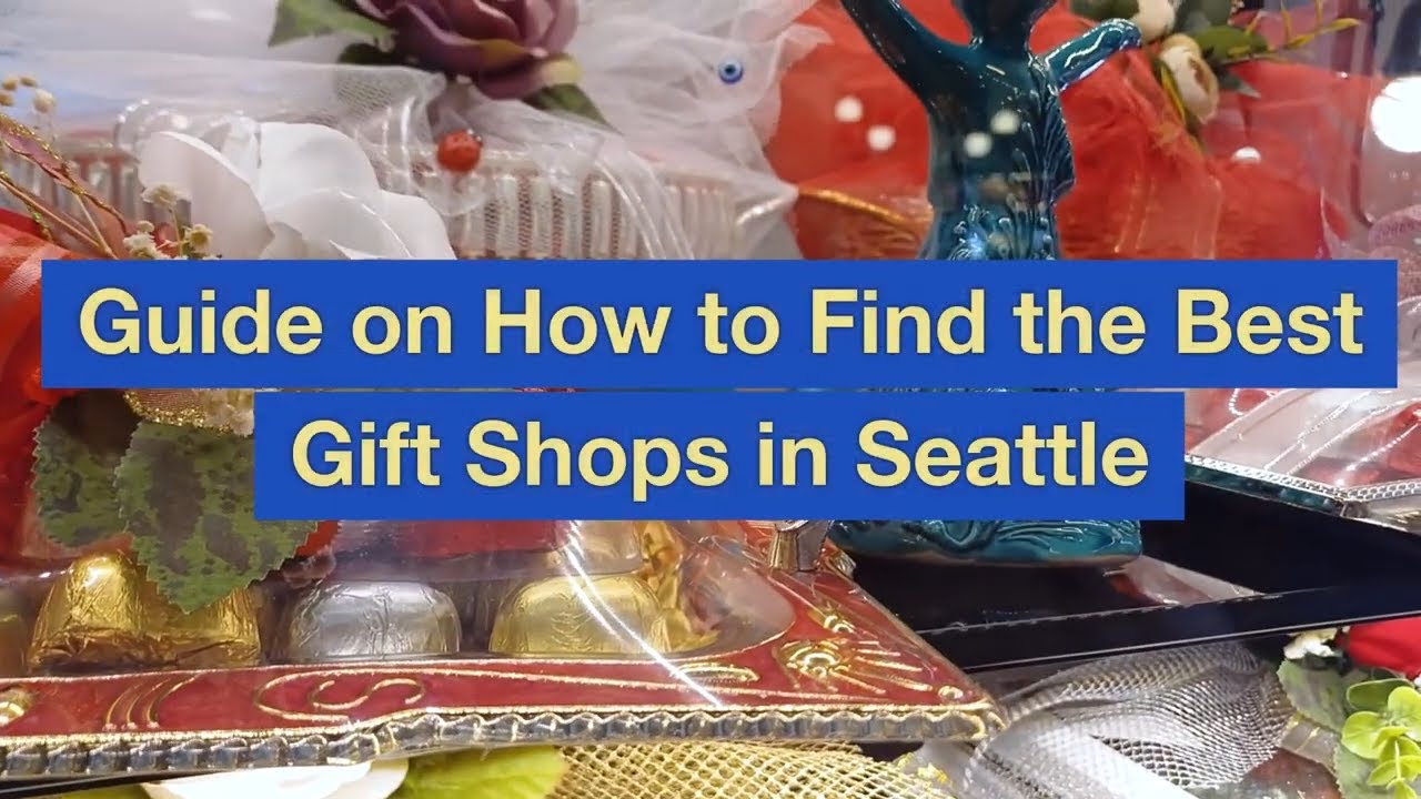Guide on How to Find the Best Gift Shops in Seattle