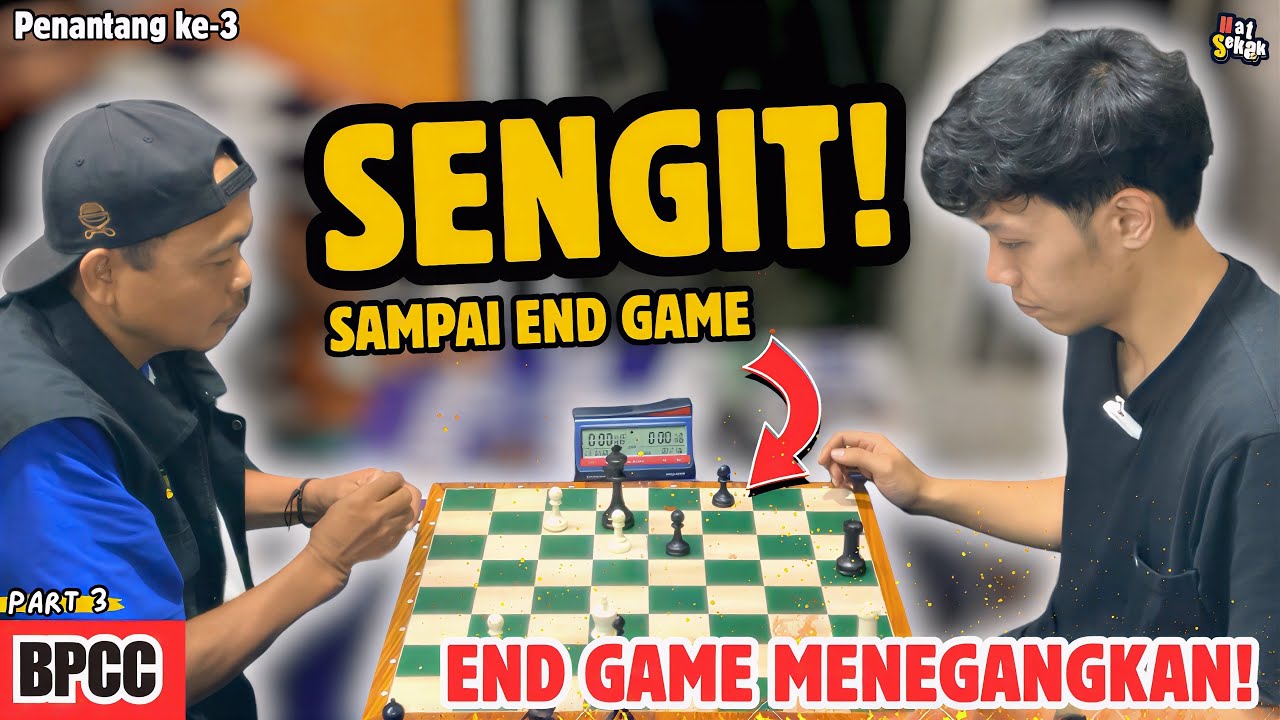 SERU !! DRAMA END GAME YANG MENEGANGKAN !! PENANTANG KE 3 KOMUNITAS CATUR BPCC !! Part 3