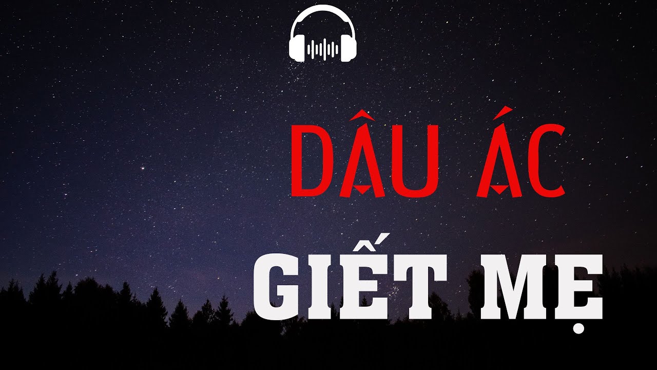 TRUYỆN MA: DÂU ÁC GIẾT MẸ | TRUYỆN MA MC ĐÌNH SOẠN KỂ KINH DỊ VÀ RÙNG RỢN NHẤT.