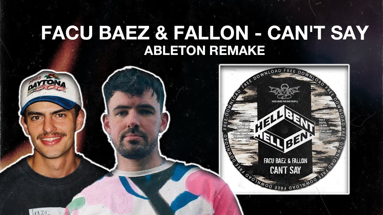 Facu Baez & Fallon - Can't Say HELLBENT RECORDS (Ableton Remake)