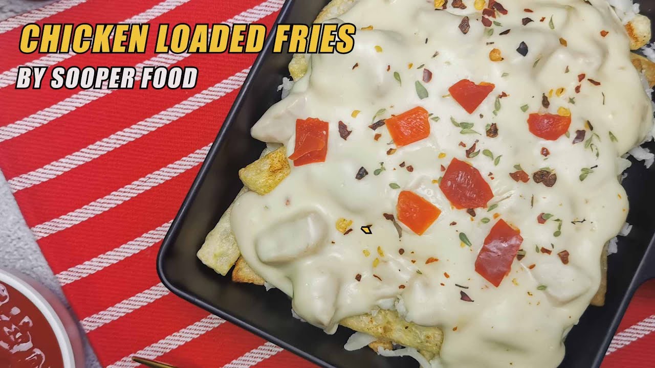 Chicken loaded fries with white sauce Recipe By Sooper Food | Loaded Fries Recipe