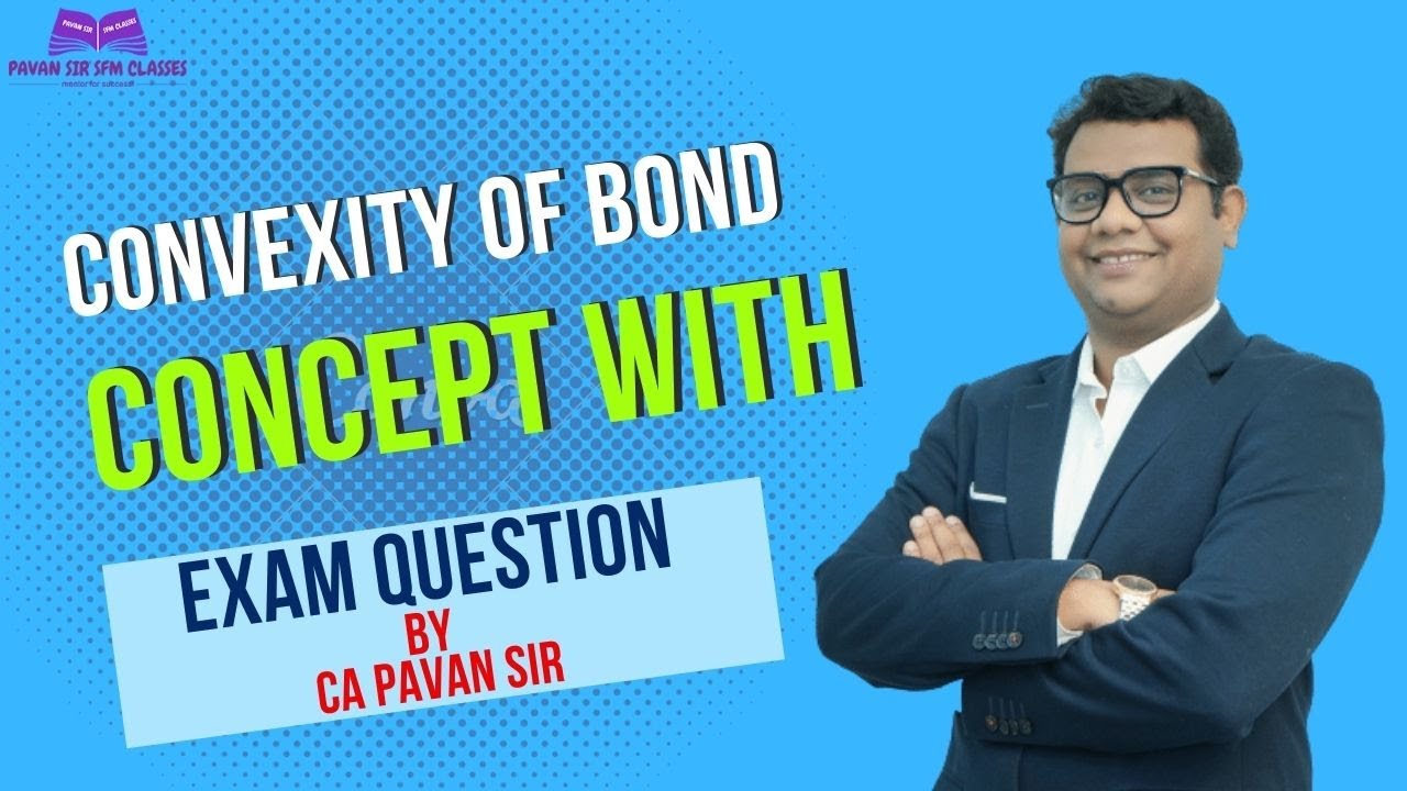 Convexity of Bond (Concept with Exam Question) CA Final SFM