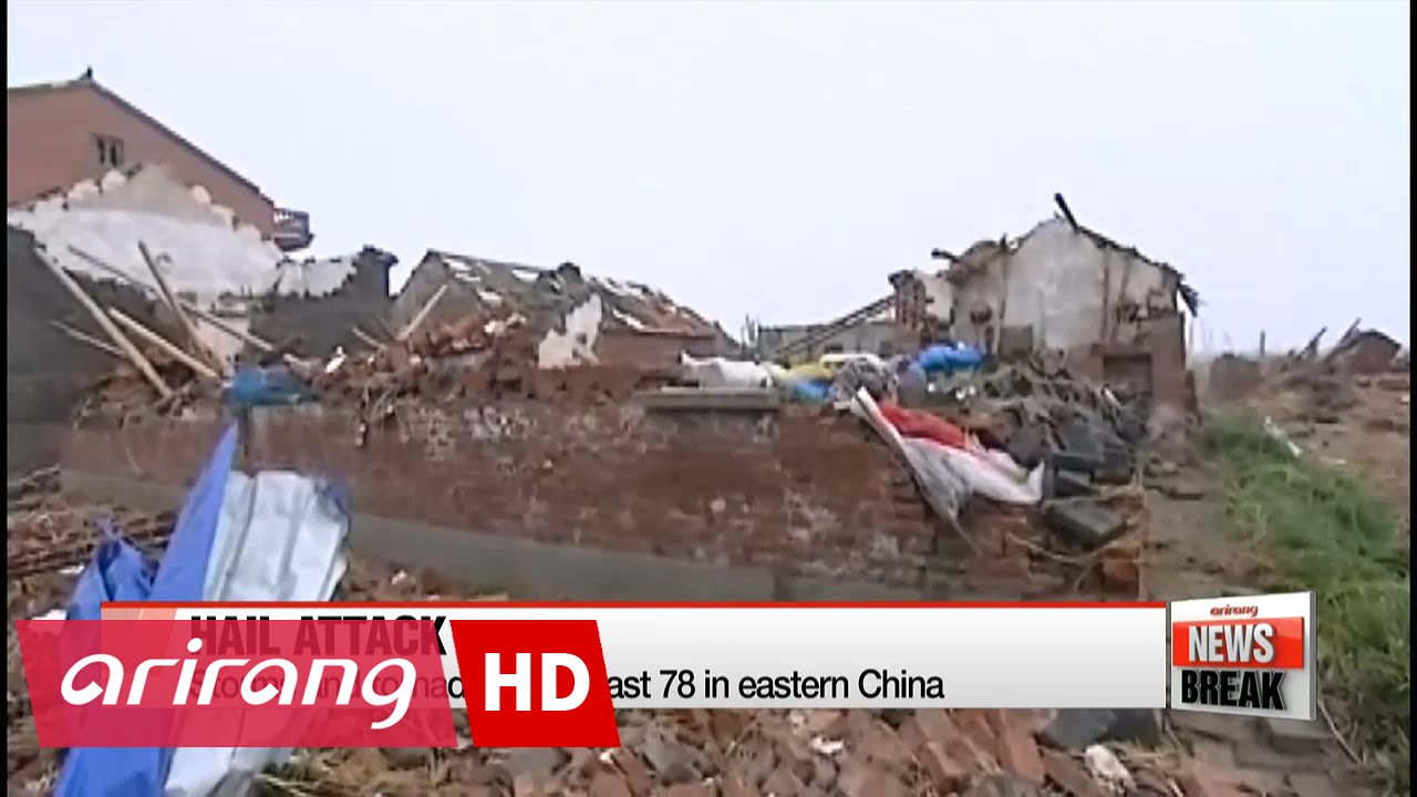 Tornado, hail storms kill at least 78 people in eastern China