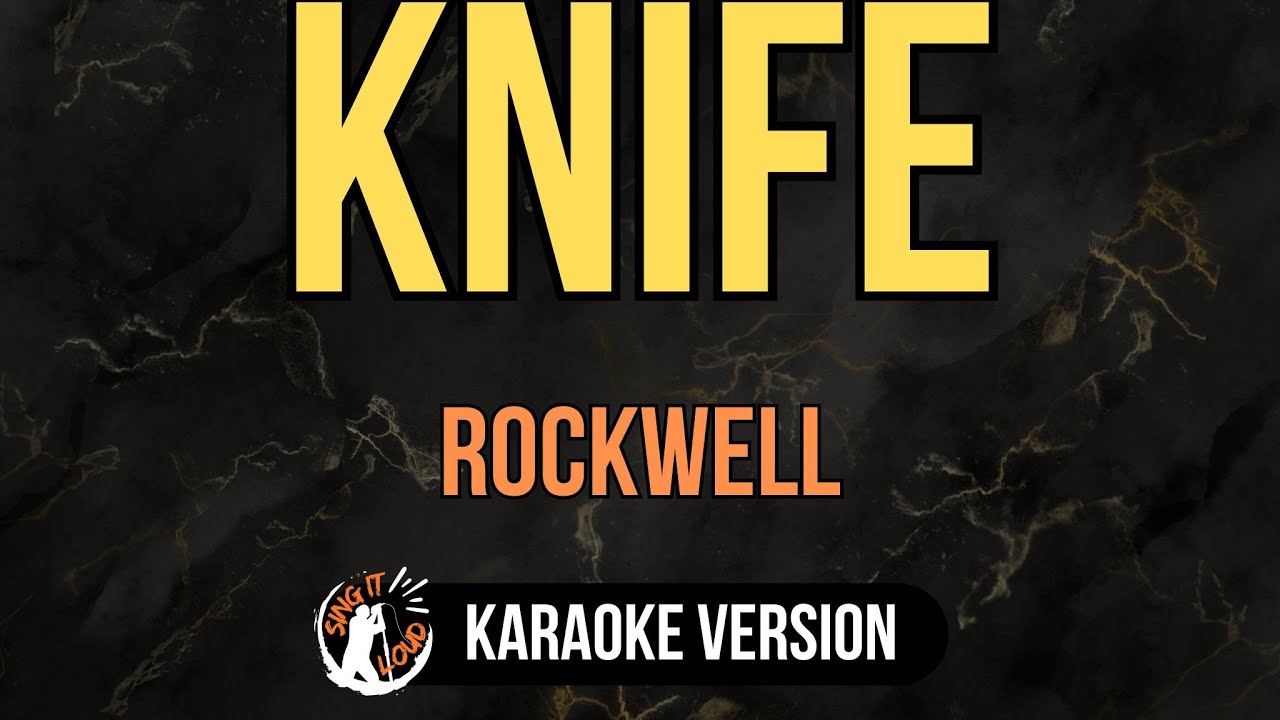 Knife - Rockwell (4K HD Karaoke) @singitloudkaraoke