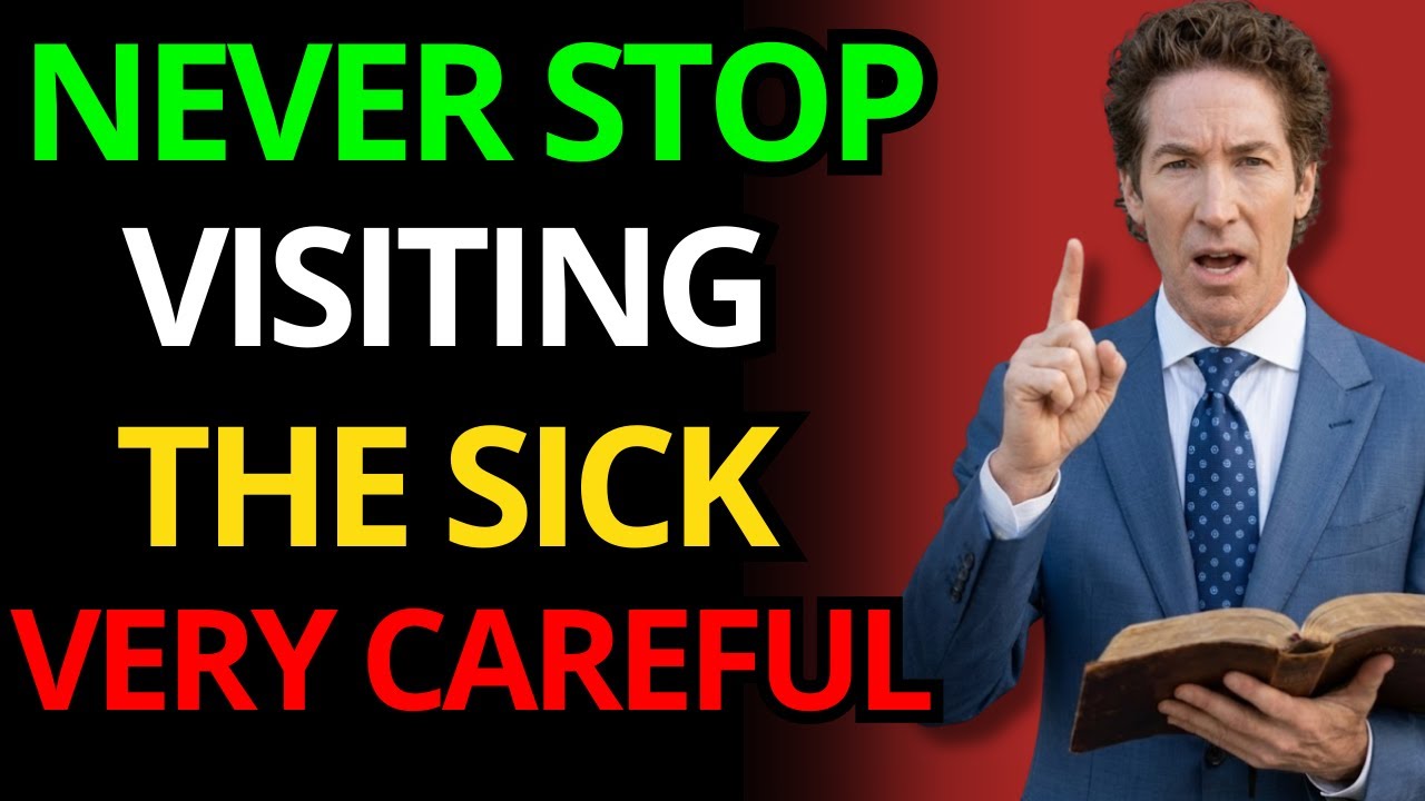 GOD WARNS: NEVER DO THIS TO THE SICK OR YOU WILL LOSE EVERYTHING | JOEL OSTEEN