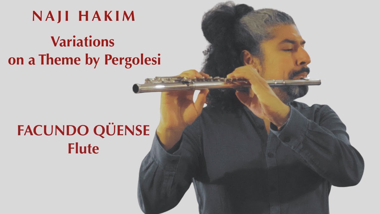 Naji Hakim : Variations on a Theme by Pergolesi - FACUNDO QÜENSE, flute
