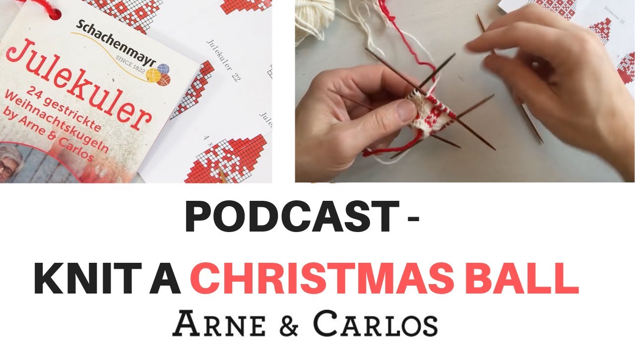 The  ARNE & CARLOS Christmas Special Podcast: Knitting Christmas Balls.