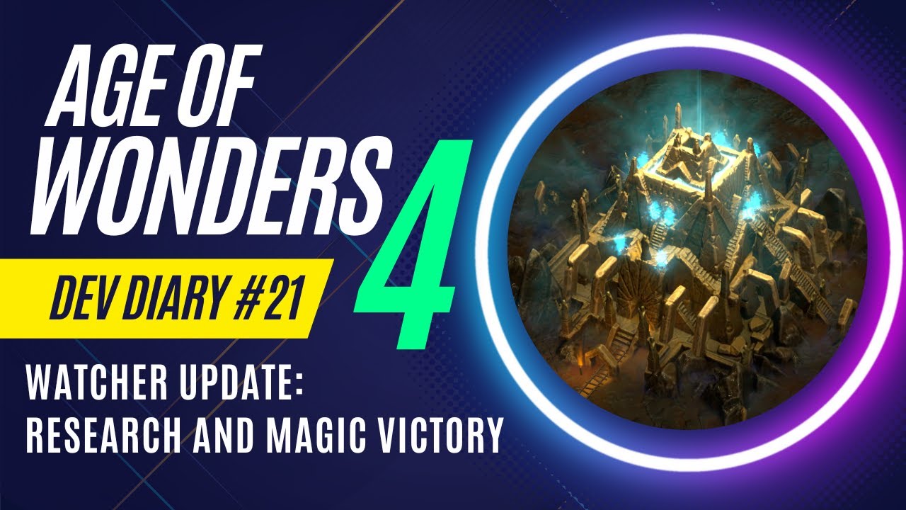 Age of Wonders 4 - Dev Diary 21 - Watcher Update - Research and Magic Victory