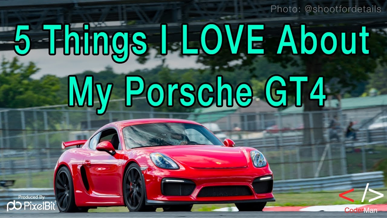 5 Things I LOVE About My Porsche GT4