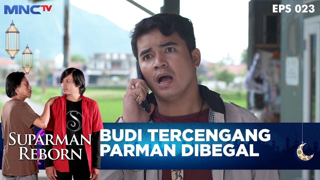 Budi Kaget Mengetahui Parman Kebegal - SUPARMAN REBORN