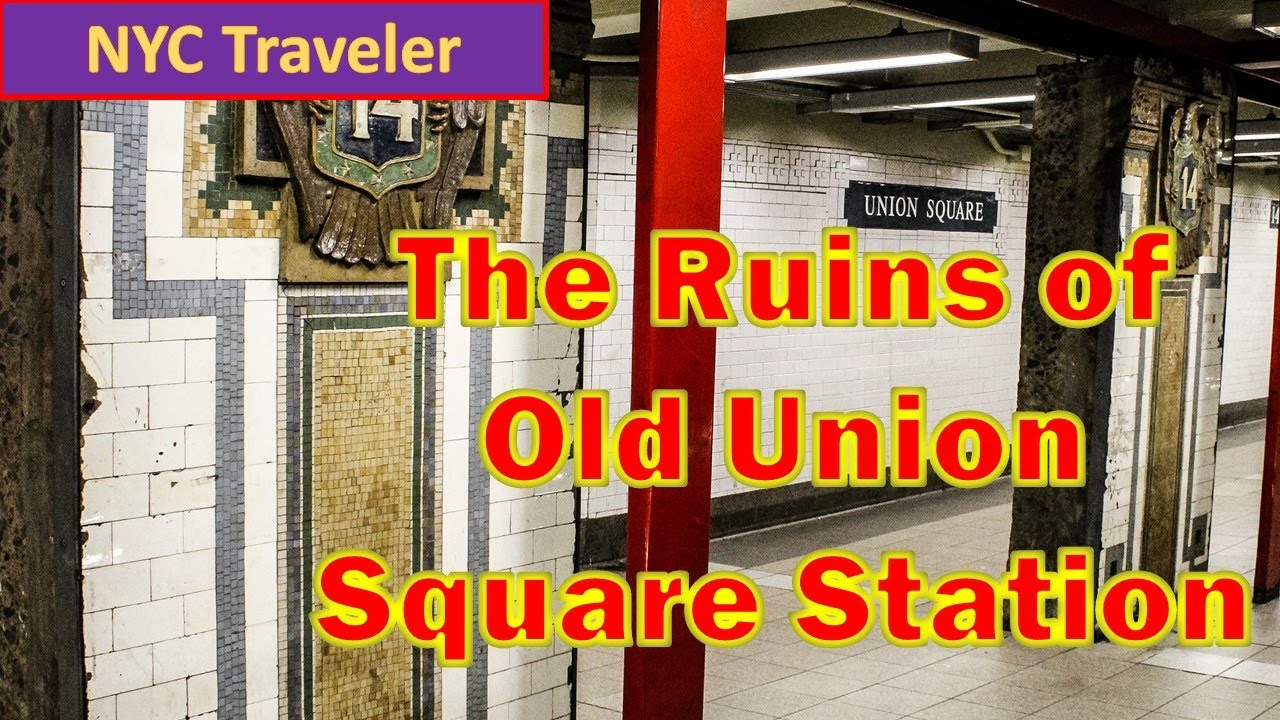 The Ruins of Old 14 Street -Union Square Subway Station- In Plain Sight