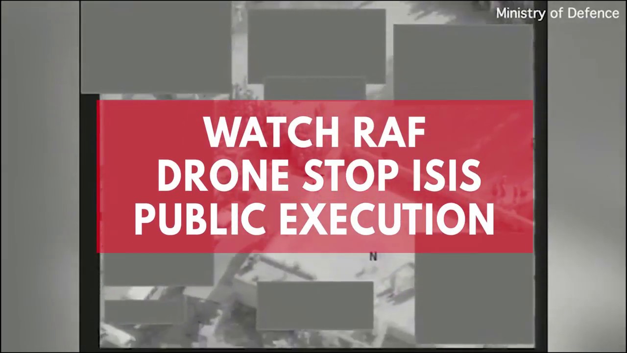 Watch as RAF drone stops Isis public execution 2,000 miles away