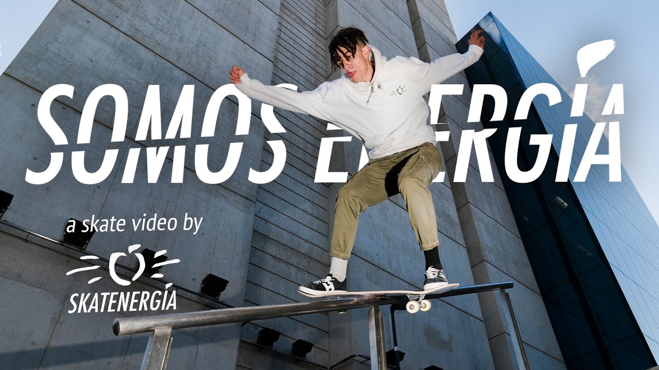 SOMOS ENERGÍA | a Skate Video by Skatenergía