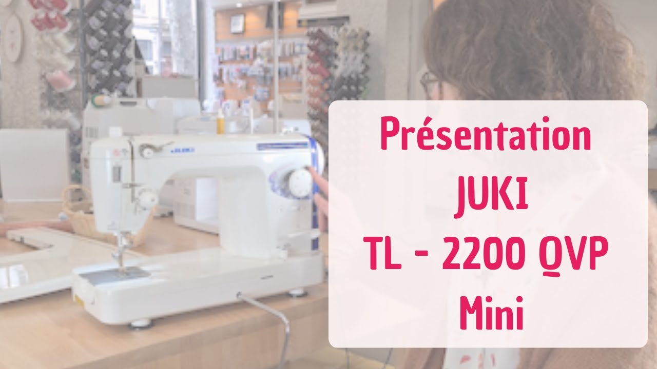 Présentation JUKI TL 2200QVP MINI