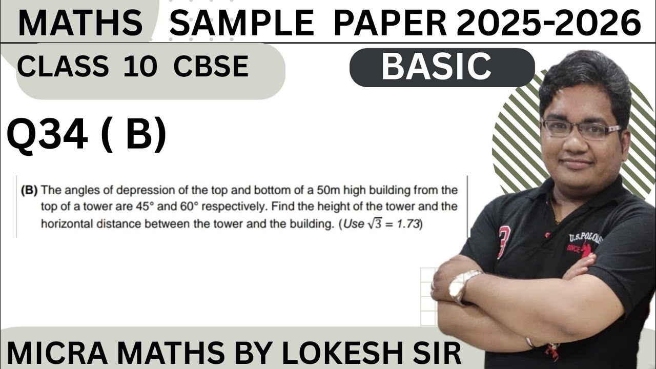 Q34(B)The angles of depression of the top and bottom of a 50m high building from the top of a tow