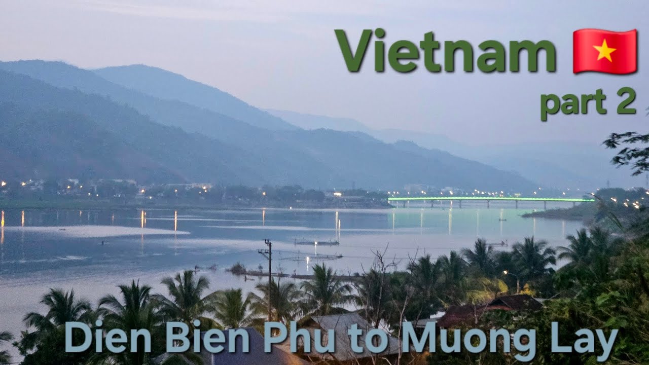 Vietnam part 2- Dien Bien Phu to Muong Lay
