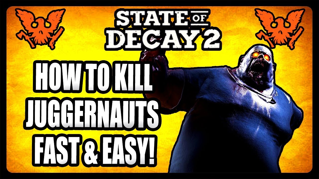 HOW TO KILL JUGGERNAUTS FAST IN STATE OF DECAY 2! (TIPS AND TRICKS)