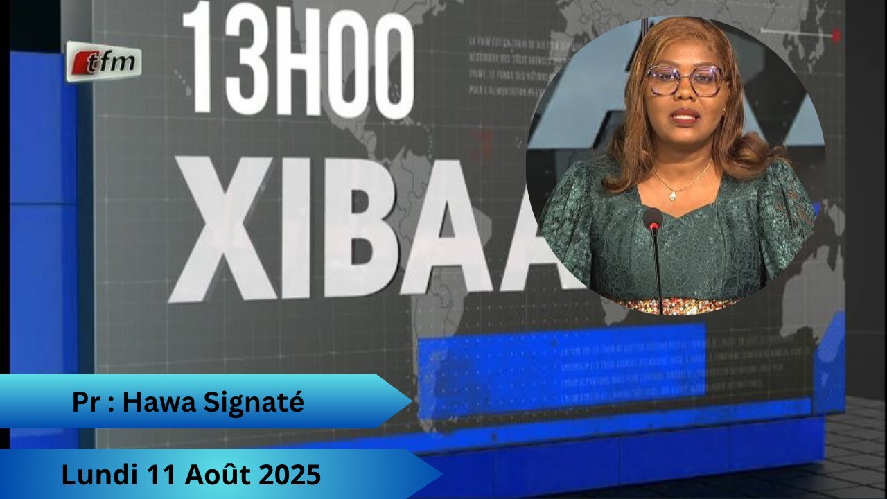 🚨🚨TFM LIVE  : Xibaar Yi 13H - 11 Août 2025 - Pr : Hawa Signaté