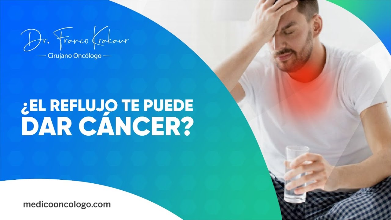 &iquest;El Reflujo Te Puede Dar C&aacute;ncer? | Dr. Franco Krakaur | Cirujano Onc&oacute;logo