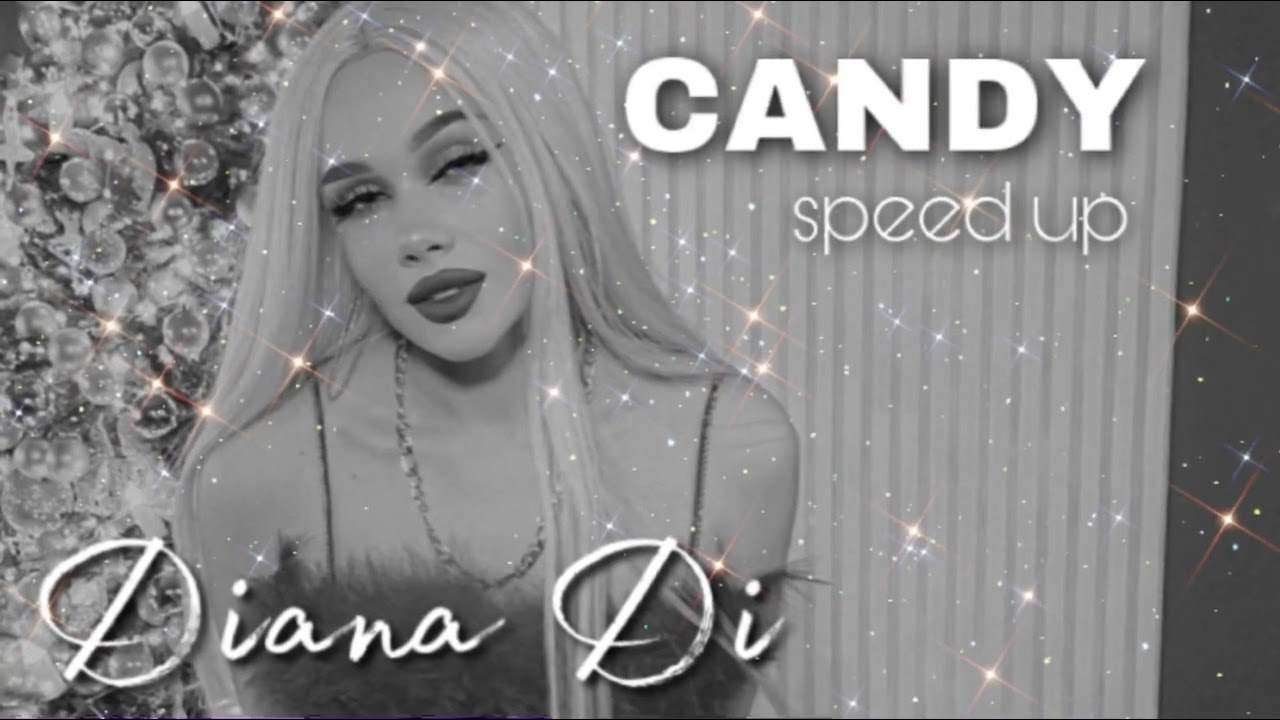 CANDY - Diana Di (speed up)