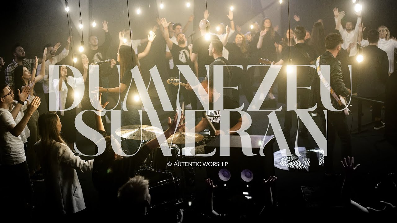 Dumnezeu Suveran - Autentic Worship (Official Video)