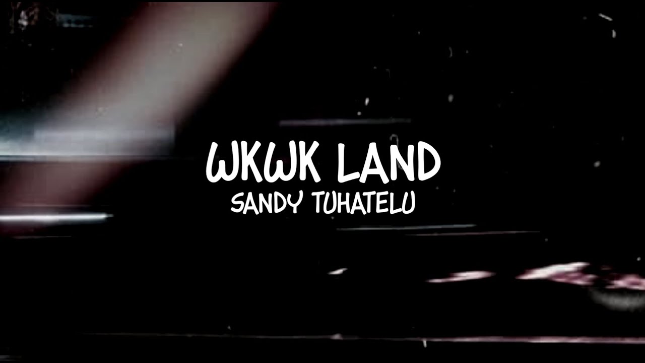 Sandy Tuhatelu - Wkwk Land (Stuken'Clubbing) 2018!!
