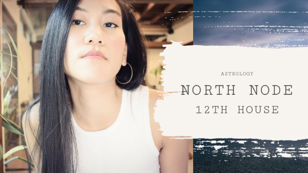 North Node in the 12th House Through the Signs
