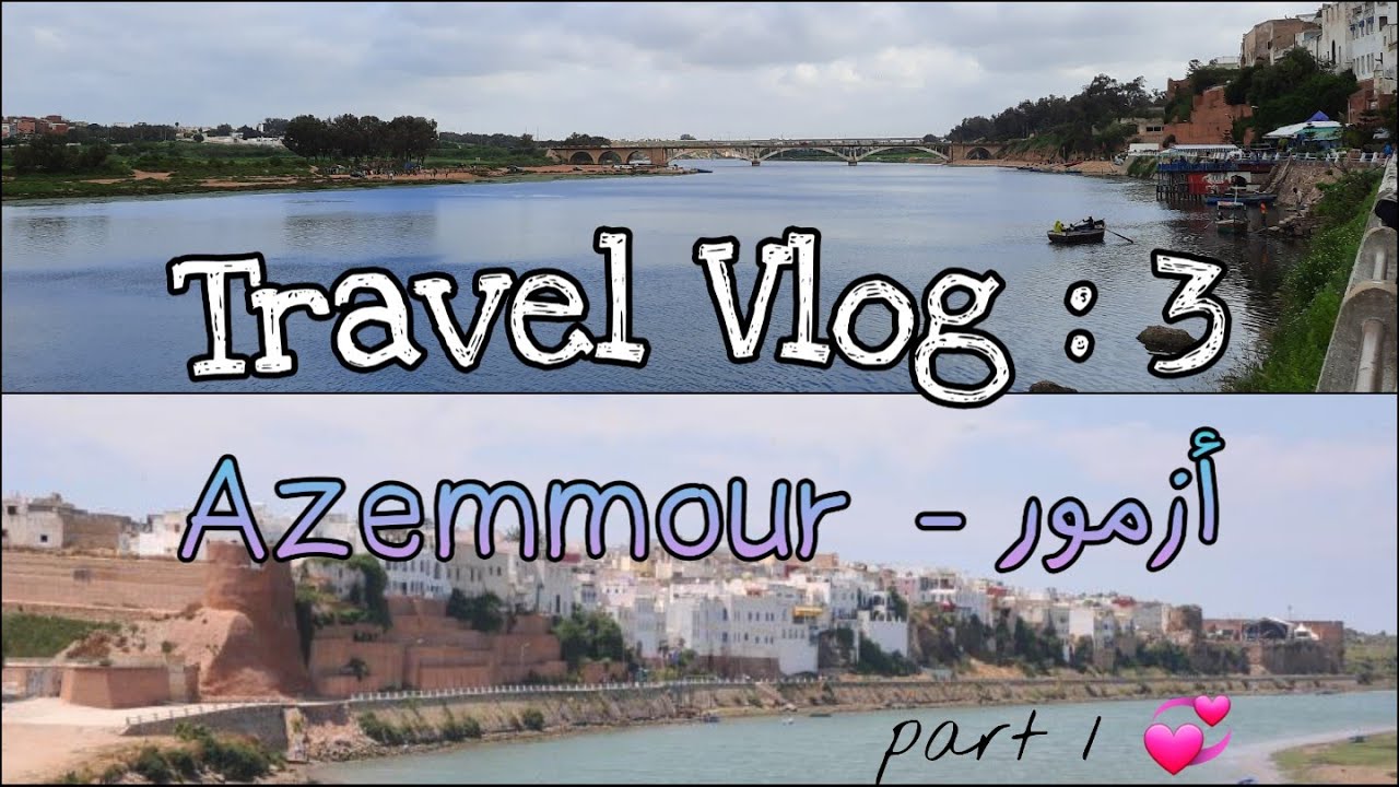 Travel vlog 3: Azemmour 