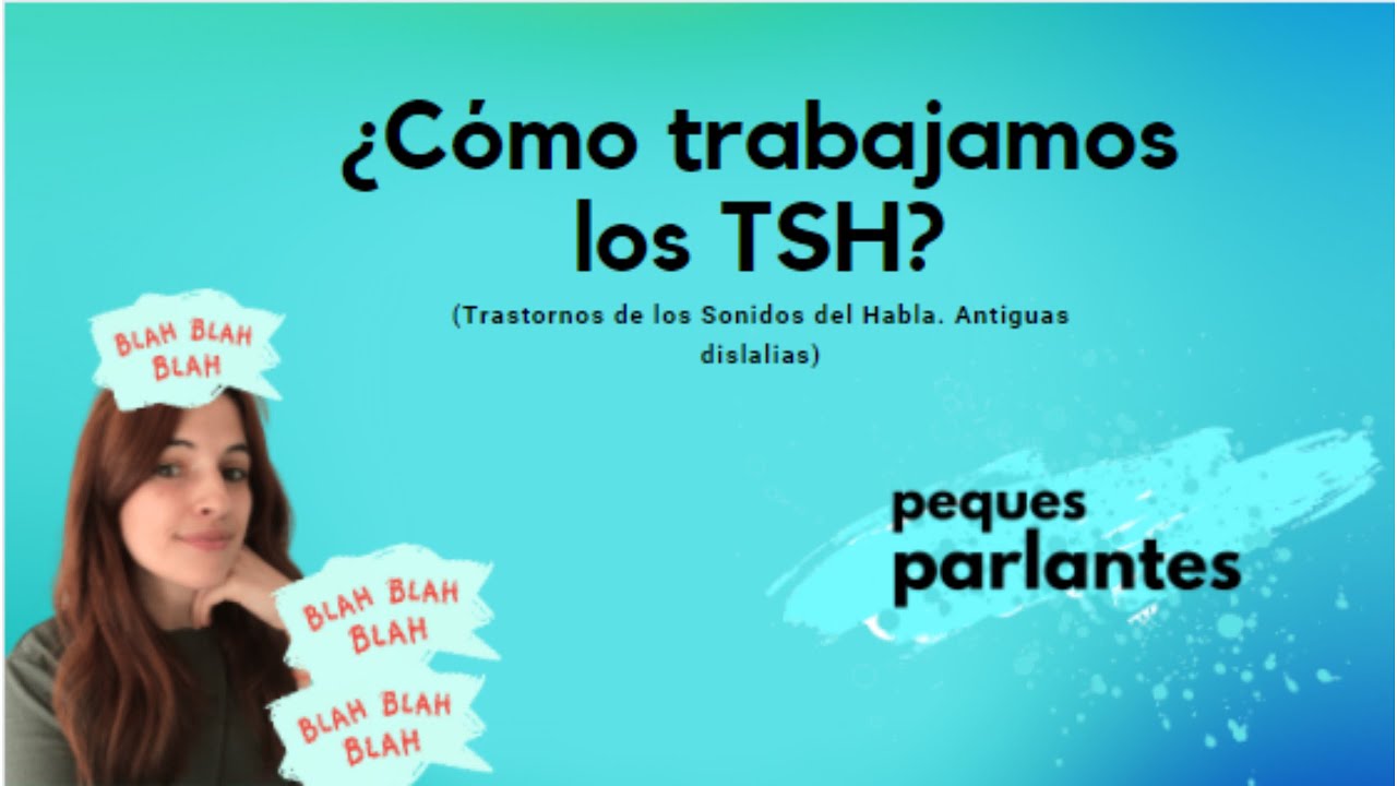 TSH (dislalias) cómo las trabajamos.