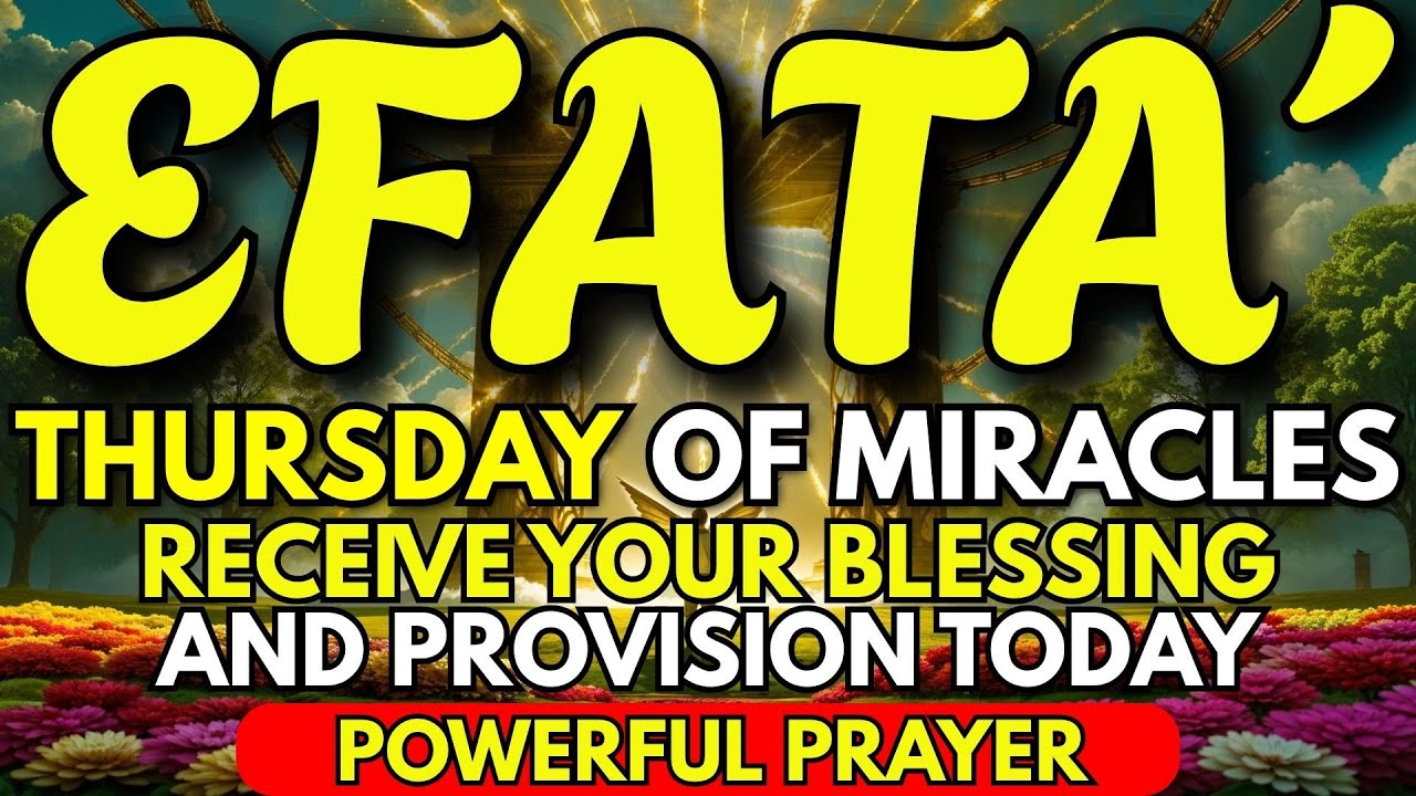 Powerful Prayer EPHPHATHA: Thursday of Miracles | Receive Your Blessing and Provision Today